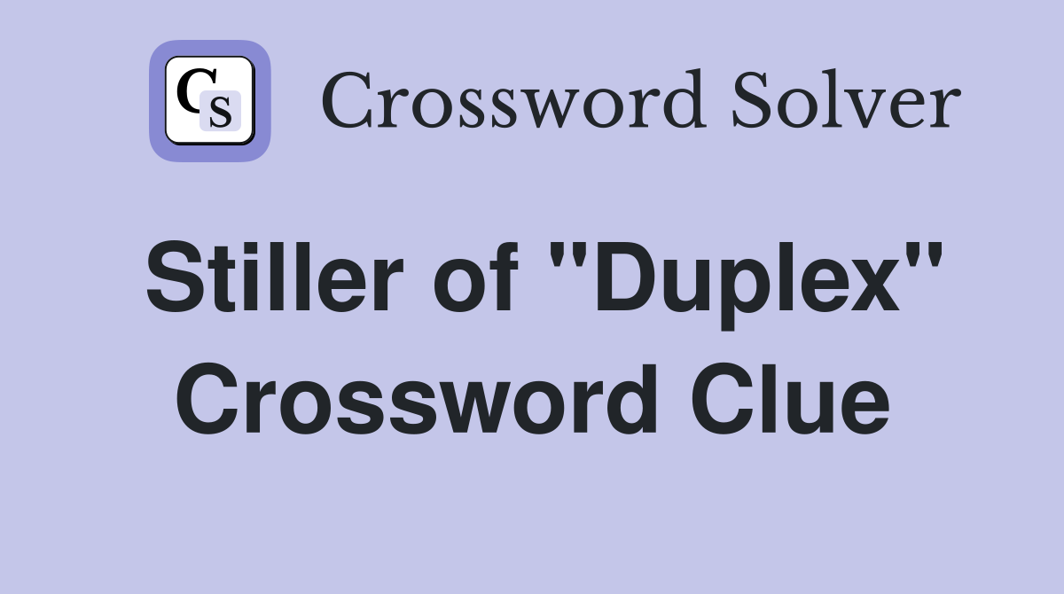 Stiller of "Duplex" Crossword Clue