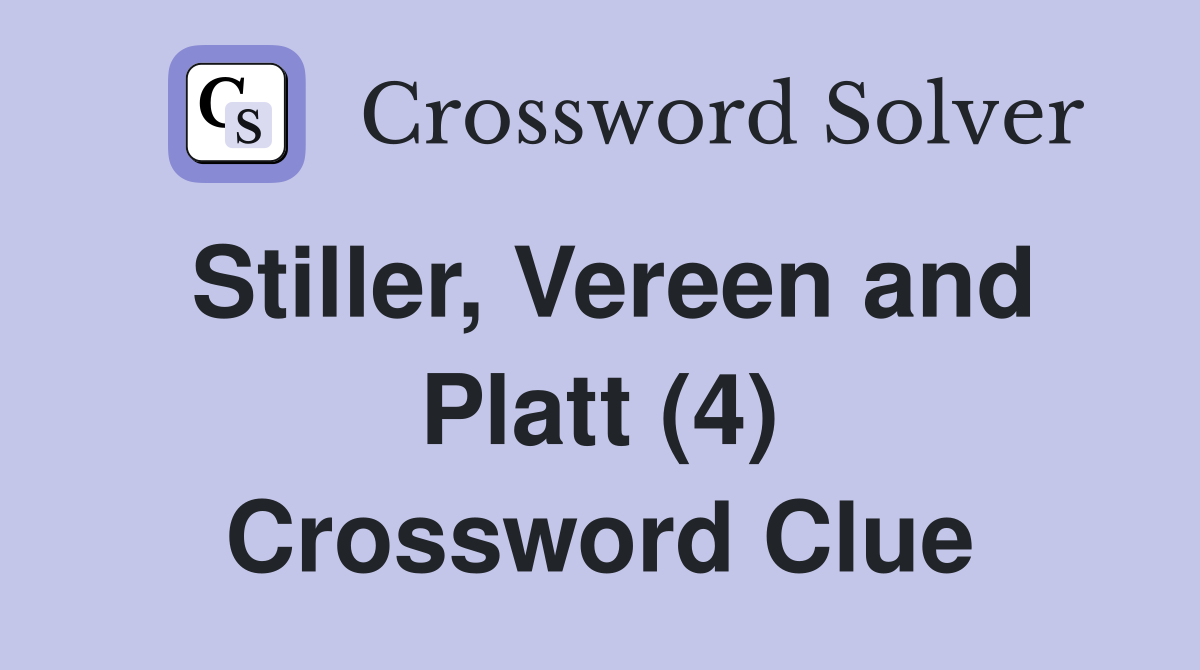 Stiller, Vereen and Platt (4) Crossword Clue
