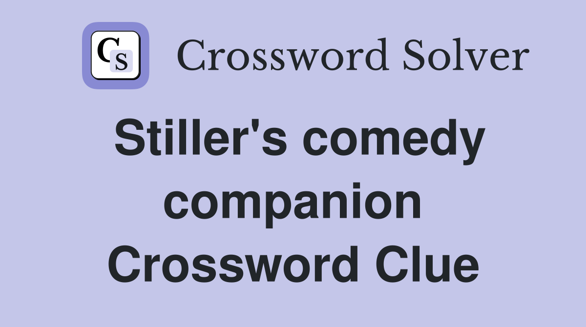Stiller's comedy companion Crossword Clue