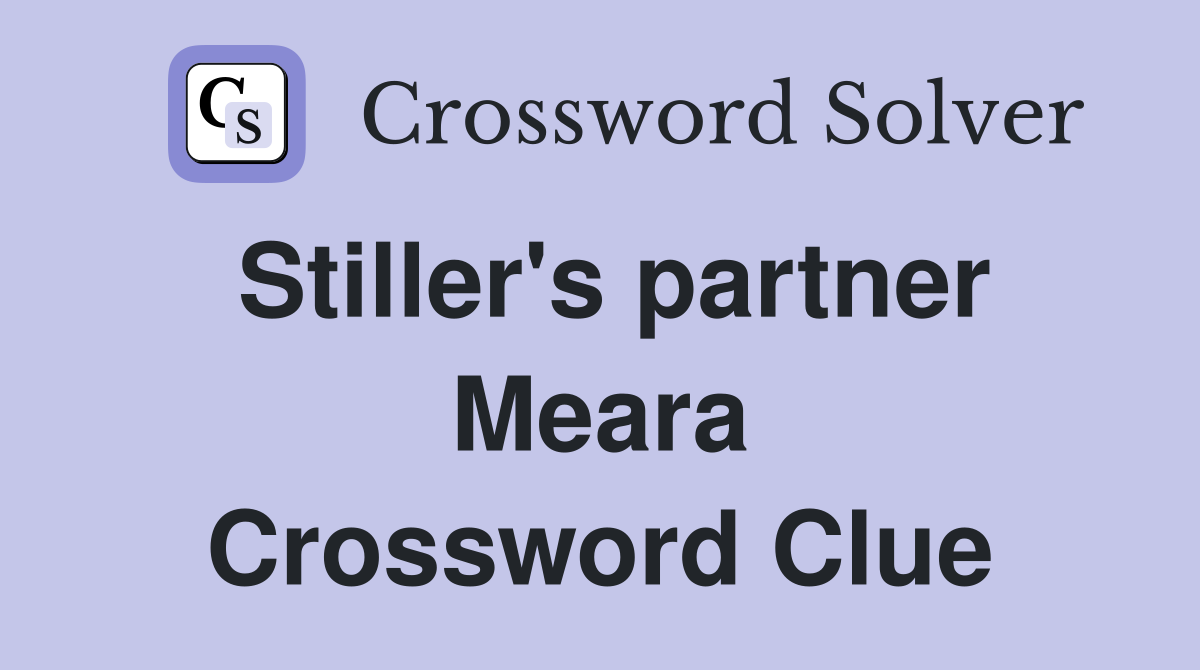 Stiller's partner Meara Crossword Clue