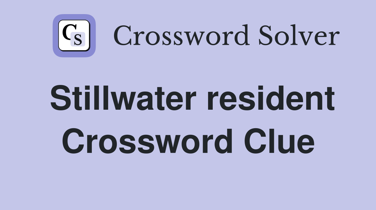 Stillwater resident Crossword Clue