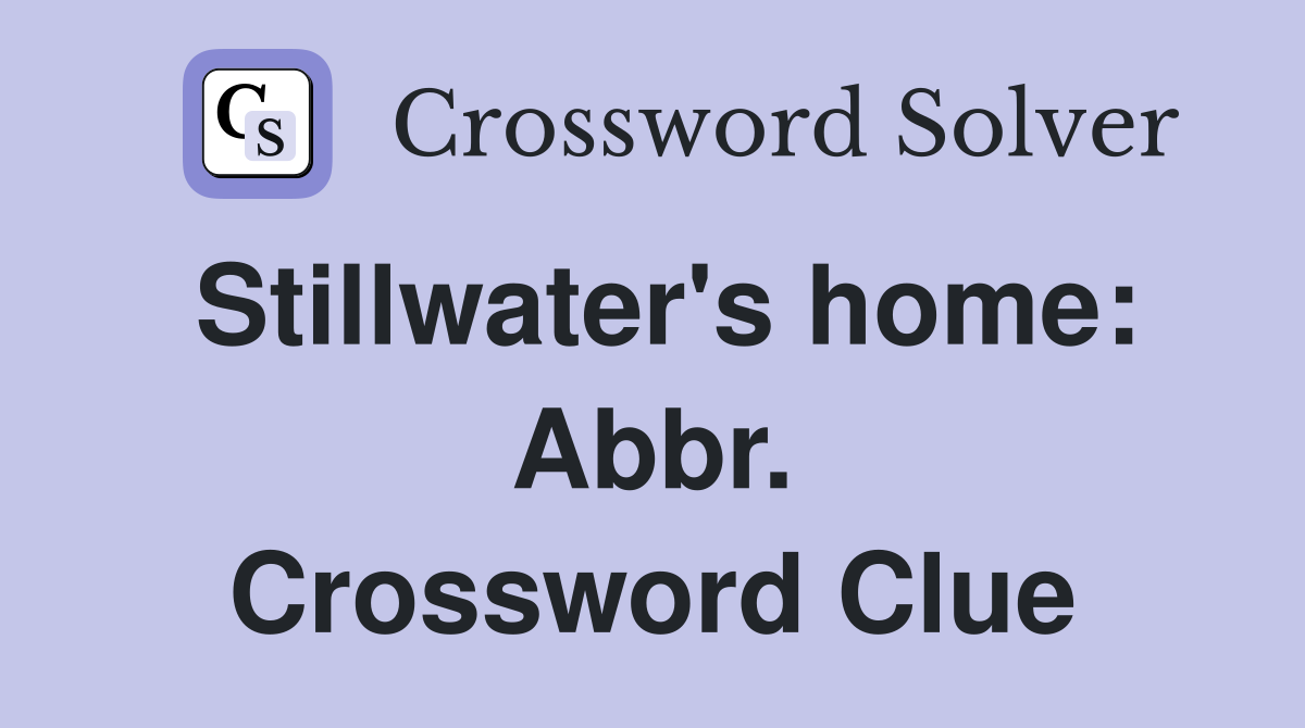 Stillwater's home: Abbr. Crossword Clue