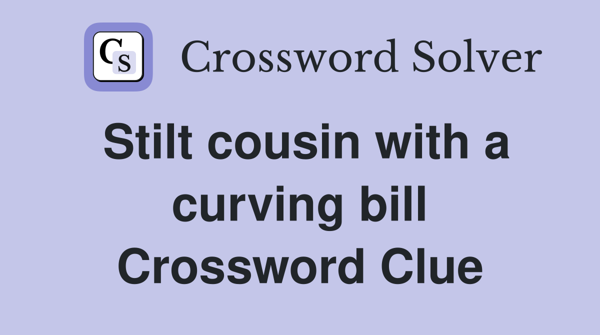 Stilt cousin with a curving bill Crossword Clue