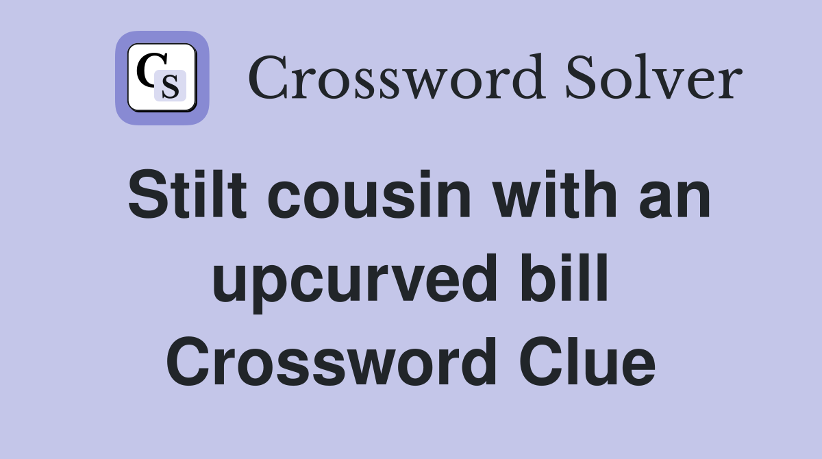 Stilt cousin with an upcurved bill Crossword Clue