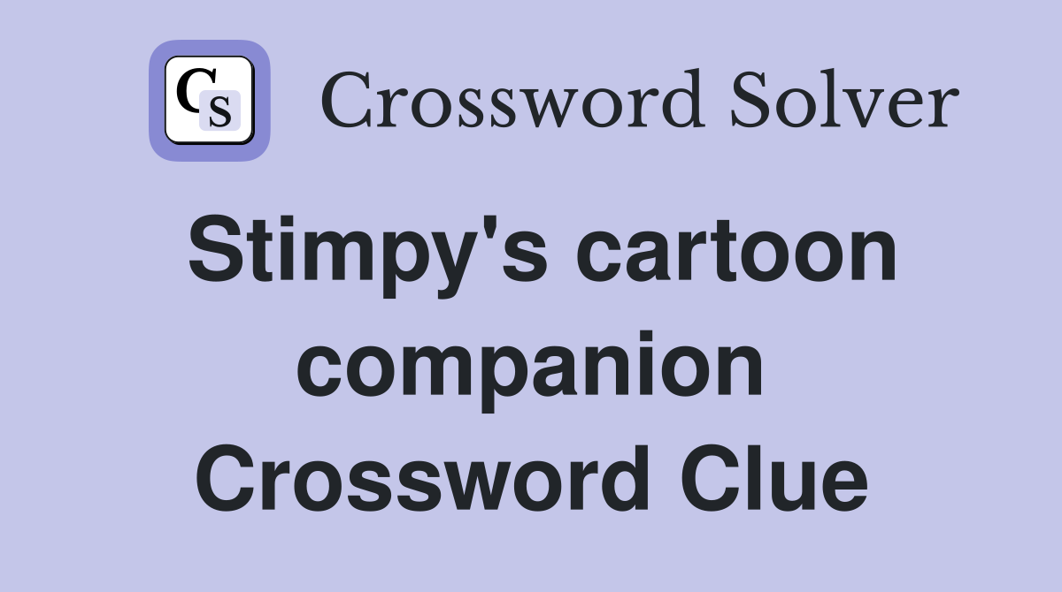 Stimpy's cartoon companion Crossword Clue