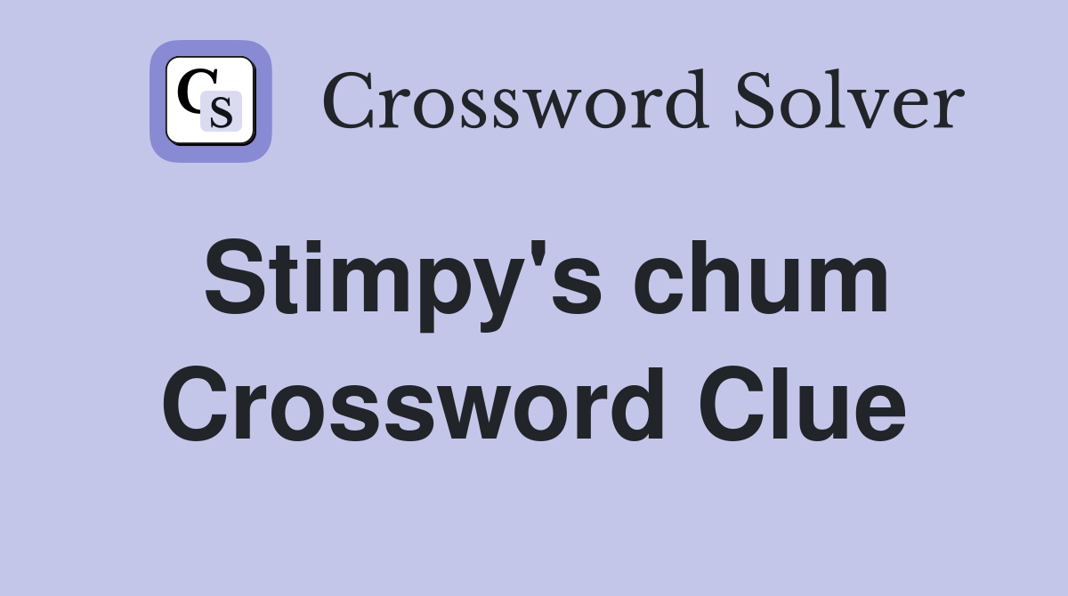 Stimpy's chum Crossword Clue