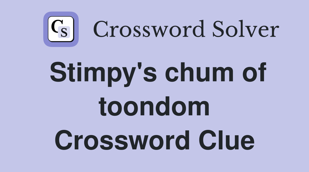 Stimpy's chum of toondom Crossword Clue