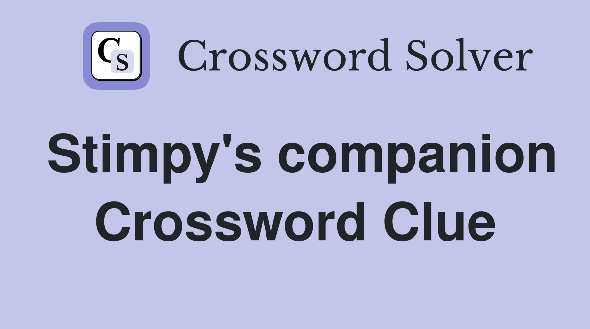 Stimpy's companion Crossword Clue