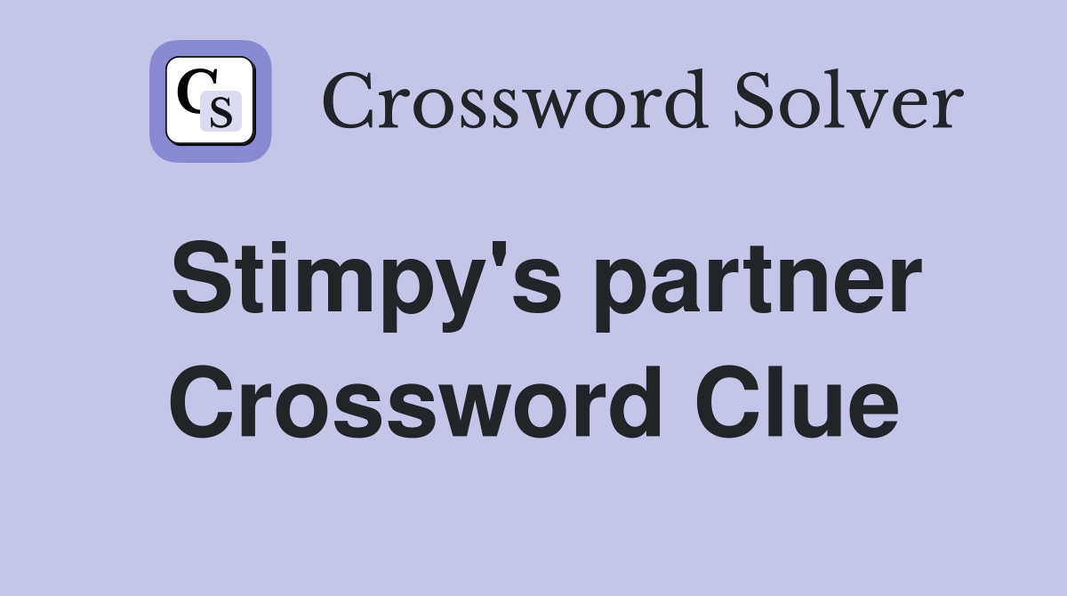 Stimpy's partner Crossword Clue