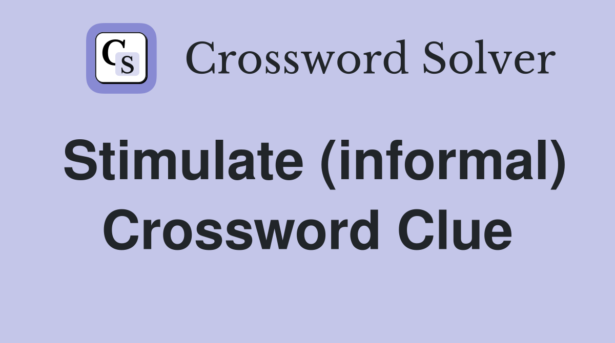 Stimulate (informal) Crossword Clue