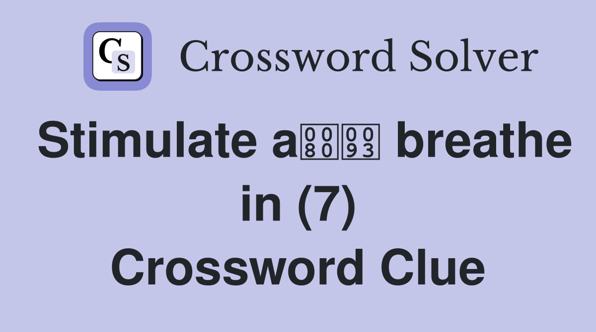 Stimulate a breathe in (7) Crossword Clue