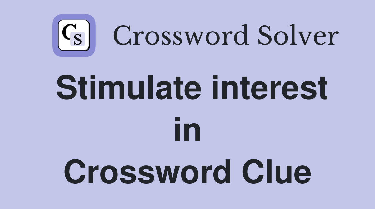 Stimulate interest in Crossword Clue