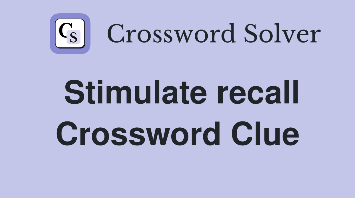 Stimulate recall Crossword Clue