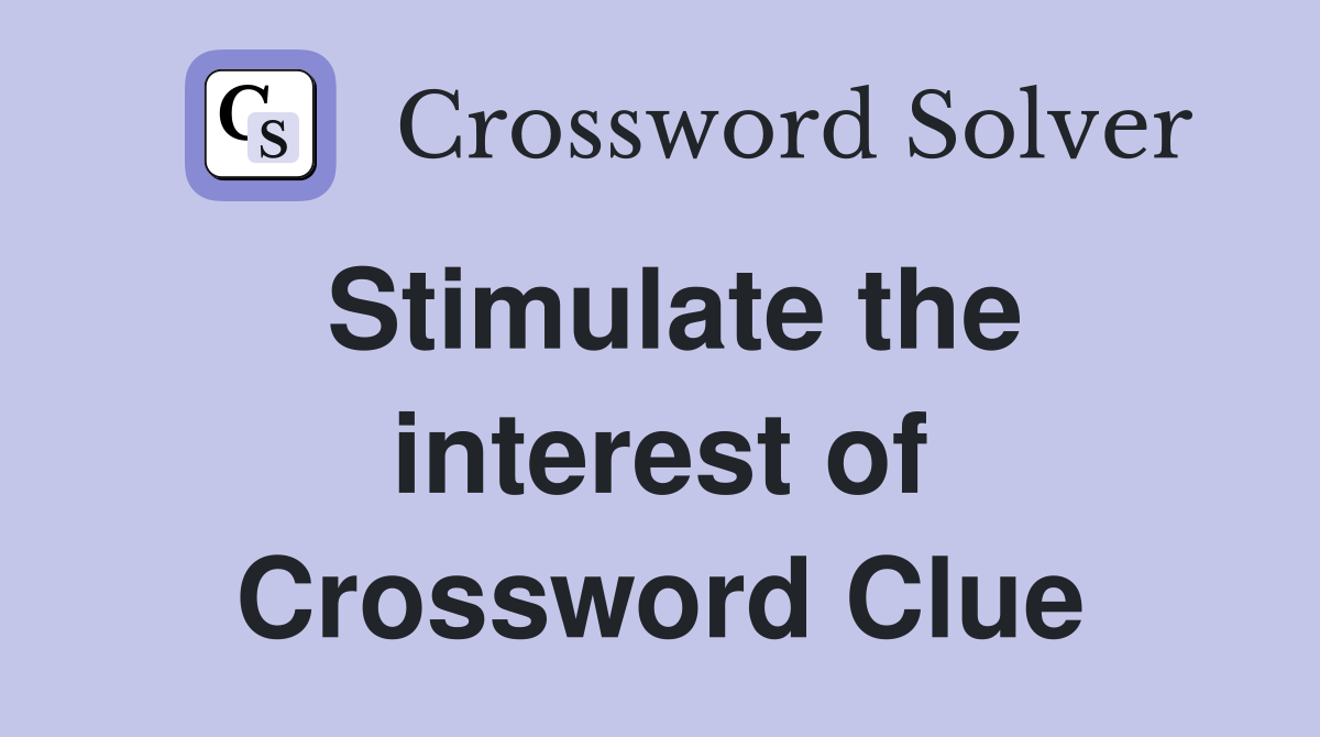 Stimulate the interest of Crossword Clue