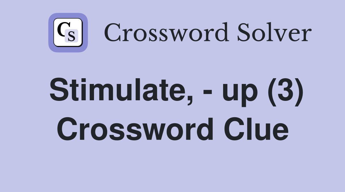 Stimulate, - up (3) Crossword Clue