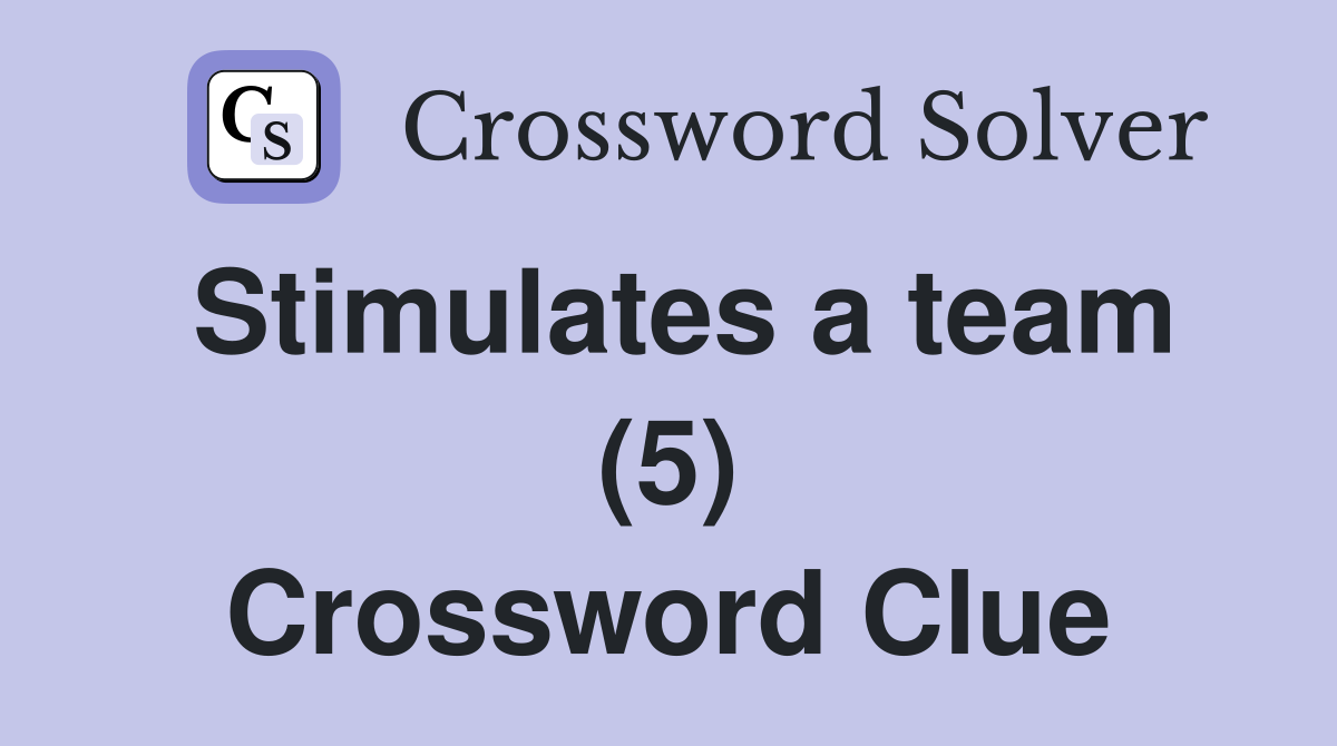 Stimulates a team (5) Crossword Clue