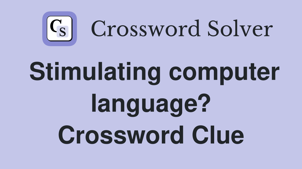 Stimulating computer language? Crossword Clue