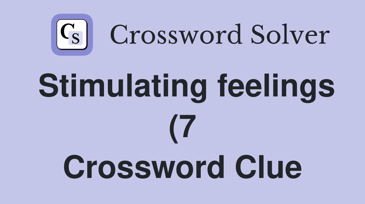Stimulating feelings (7) Crossword Clue Answers Crossword Solver Stimulating feelings (7) Crossword Clue Answers Crossword Solver