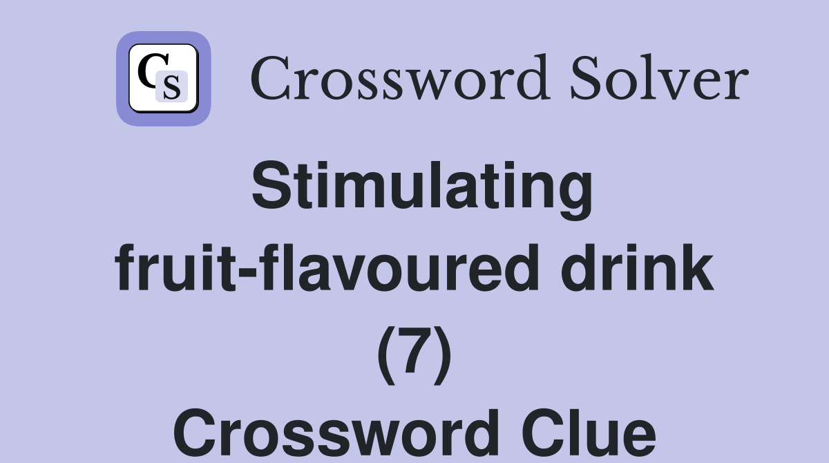 Stimulating fruit-flavoured drink (7) Crossword Clue