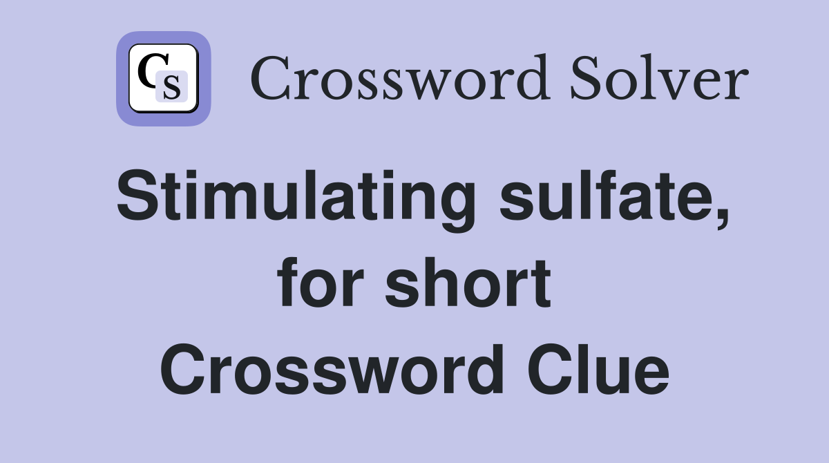 Stimulating sulfate, for short Crossword Clue