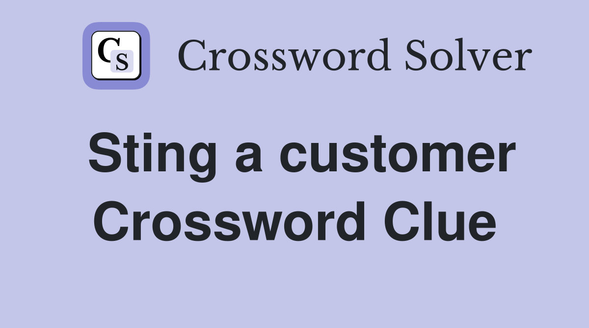 Sting a customer Crossword Clue