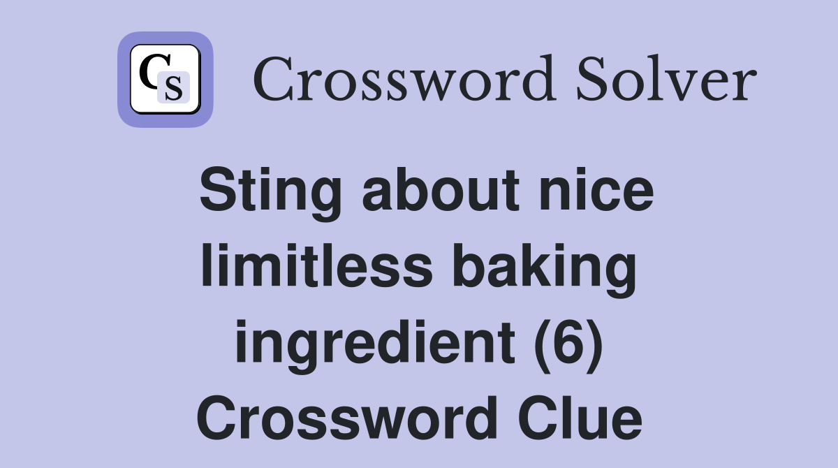 Sting about nice limitless baking ingredient (6) Crossword Clue