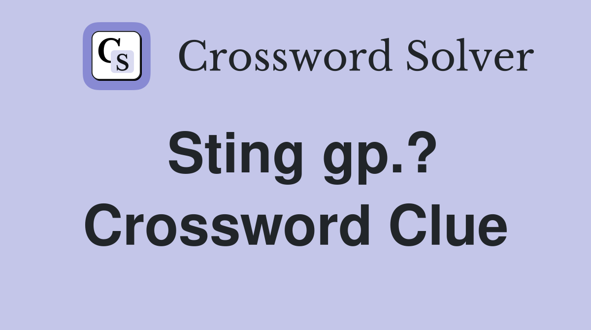 Sting gp.? Crossword Clue