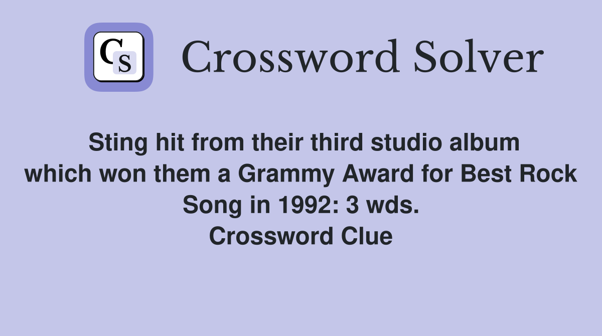 Sting hit from their third studio album which won them a Grammy Award for Best Rock Song in 1992: 3 wds. Crossword Clue