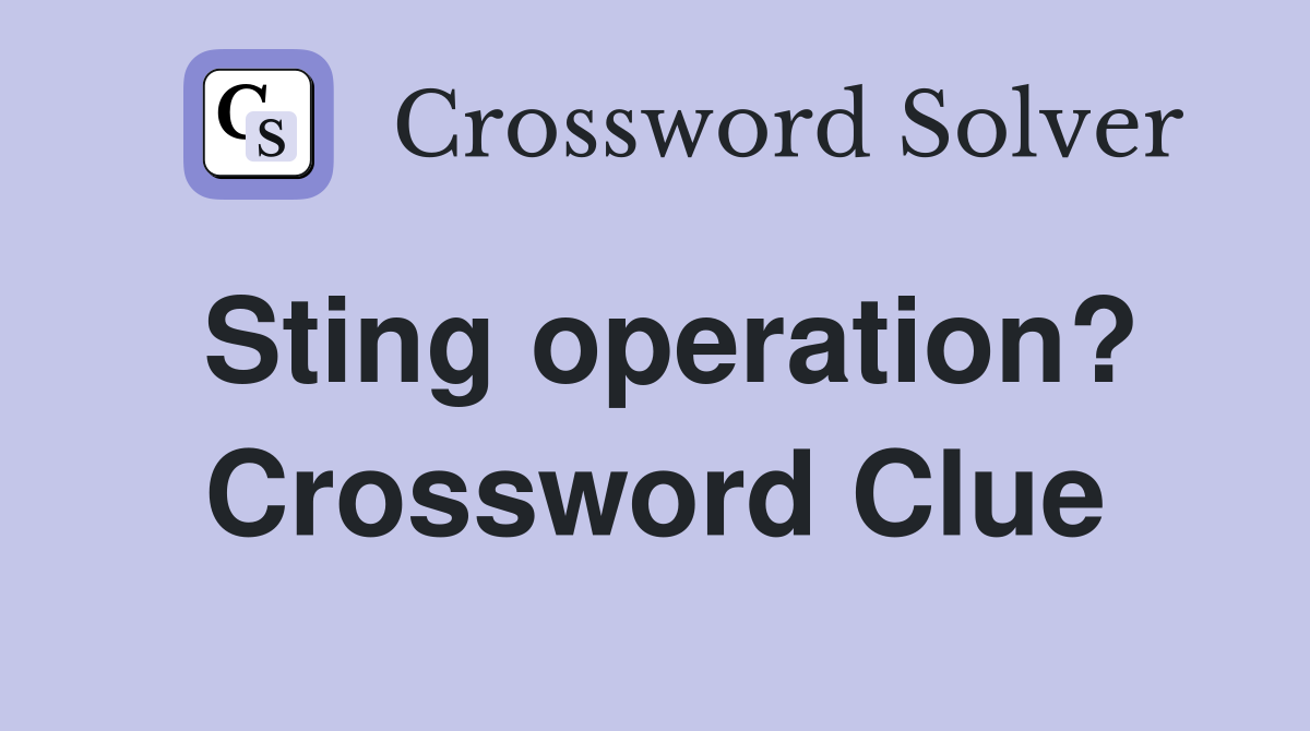 Sting operation? Crossword Clue
