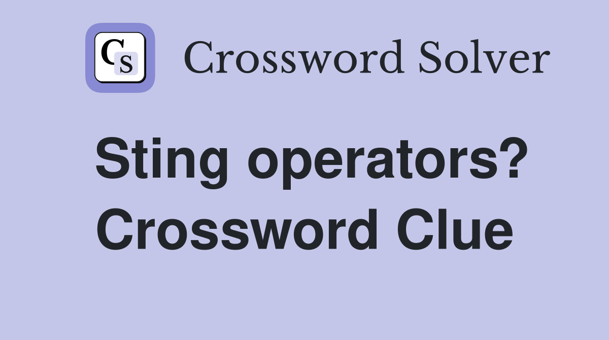 Sting operators? Crossword Clue
