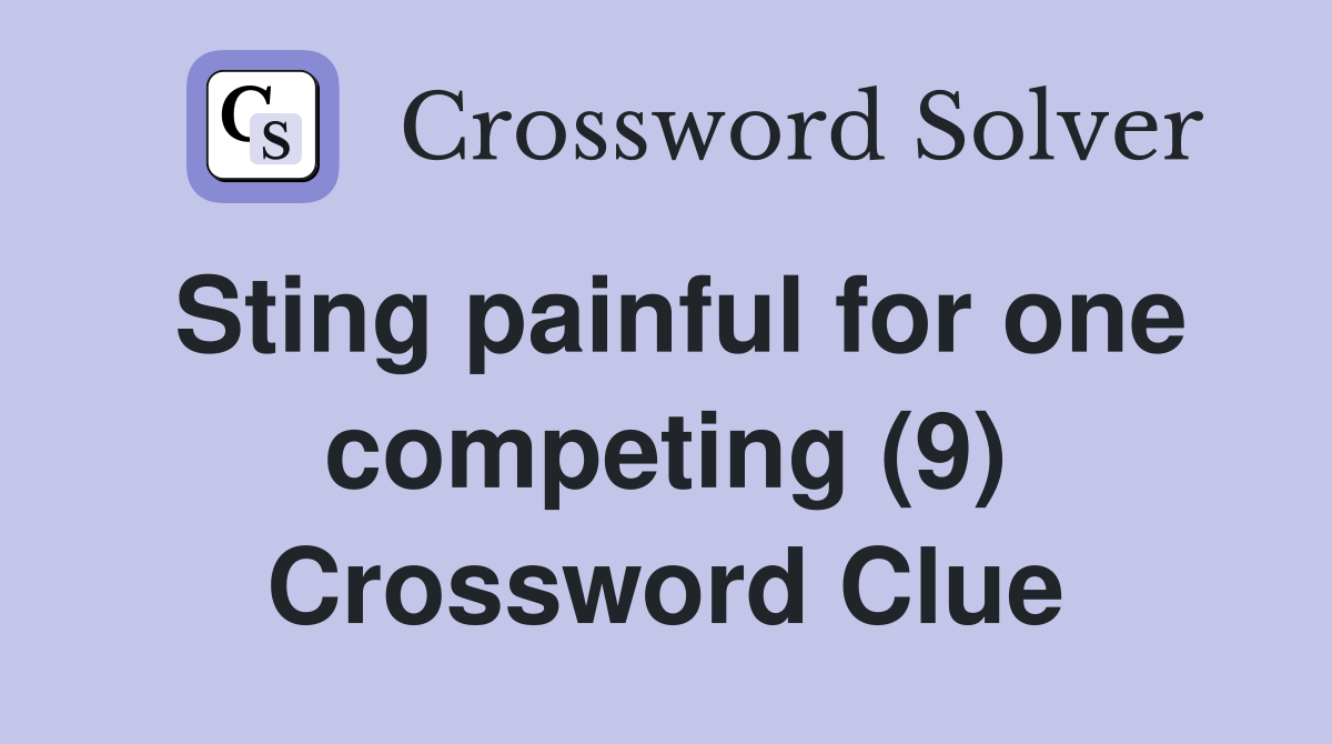 Sting painful for one competing (9) Crossword Clue