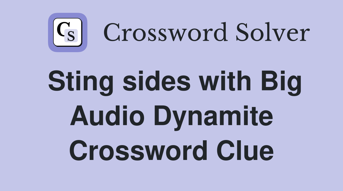 Sting sides with Big Audio Dynamite Crossword Clue