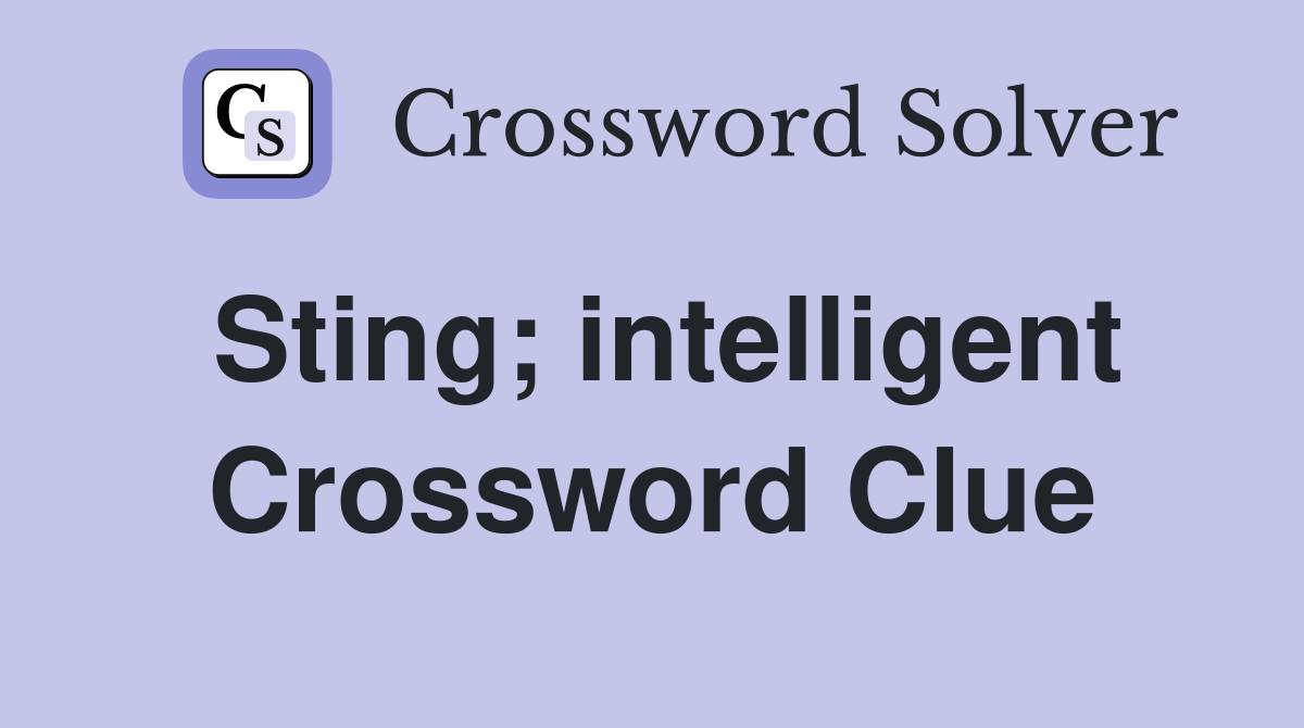 Sting; intelligent Crossword Clue