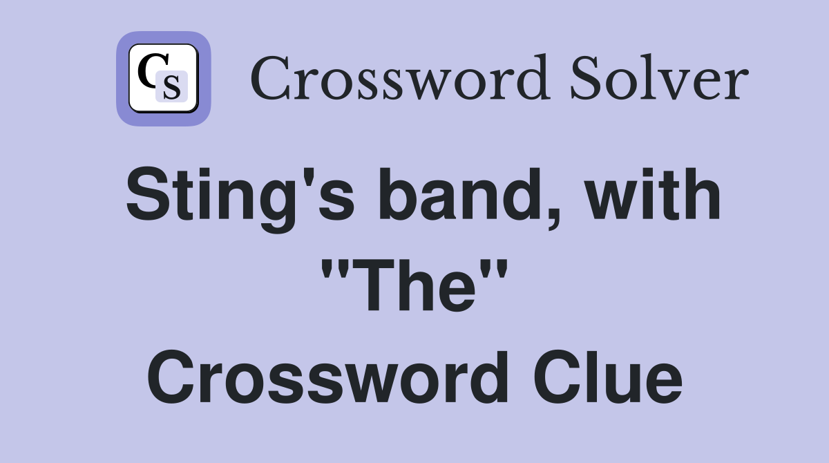 Sting's band, with "The" Crossword Clue