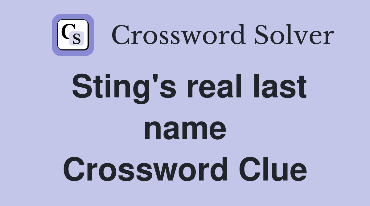 Sting's real last name Crossword Clue