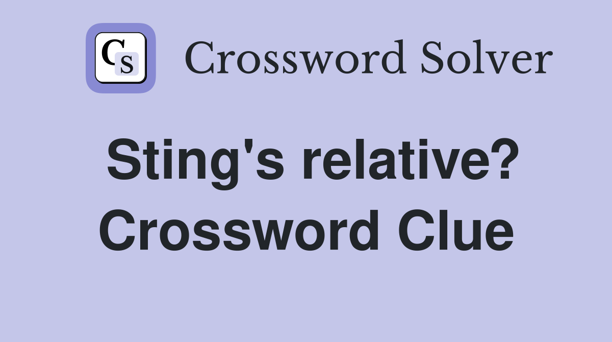 Sting's relative? Crossword Clue