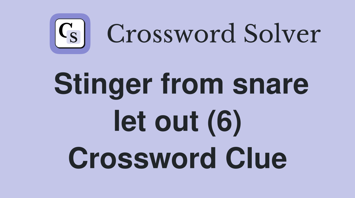 Stinger from snare let out (6) Crossword Clue