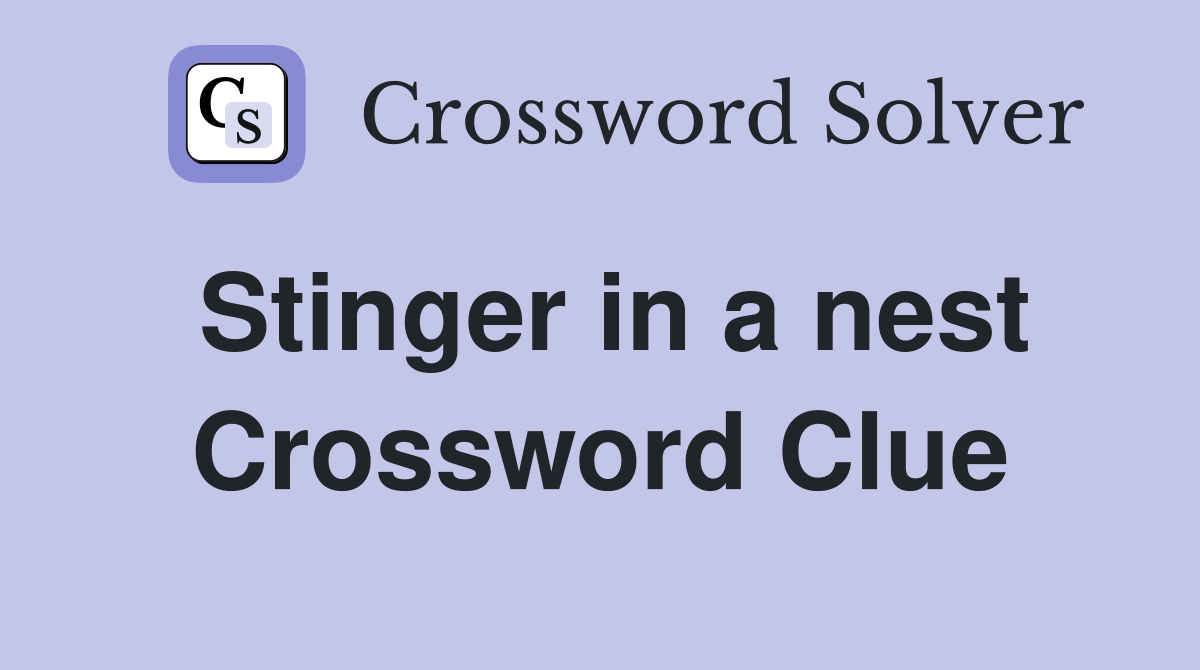 Stinger in a nest Crossword Clue