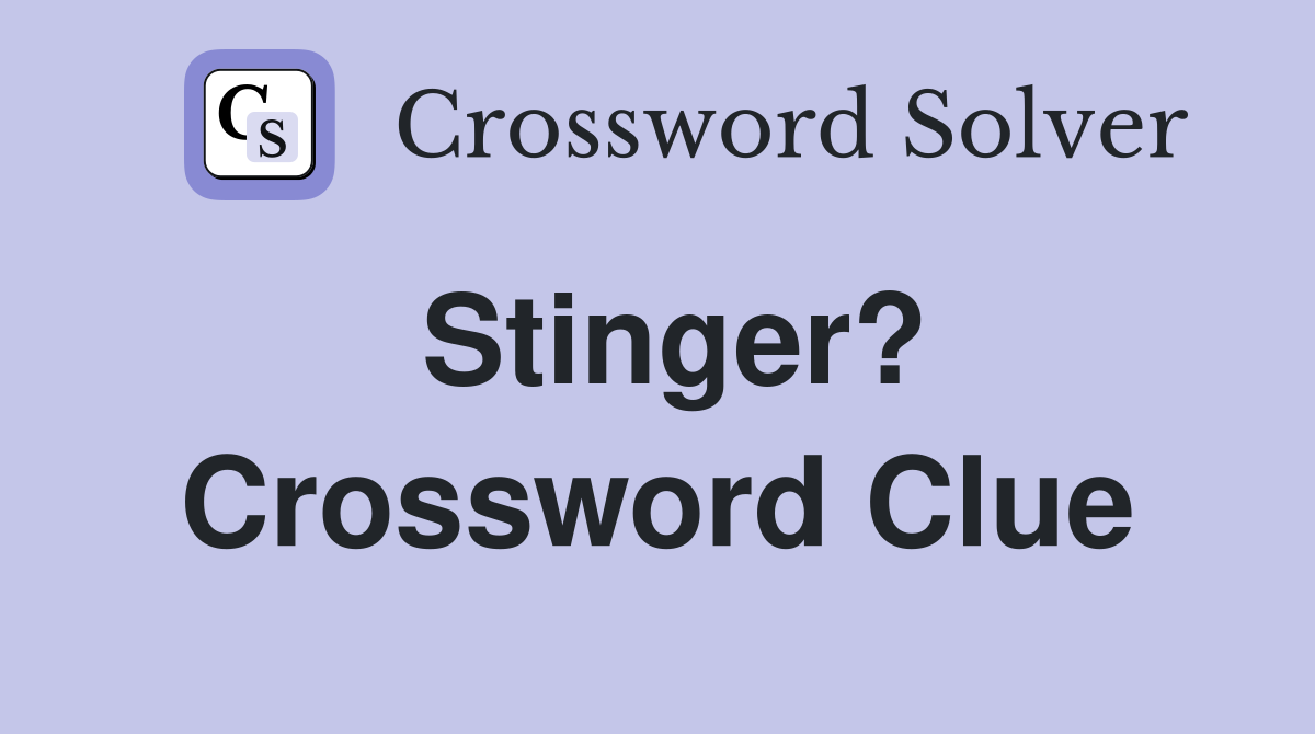 Stinger? Crossword Clue
