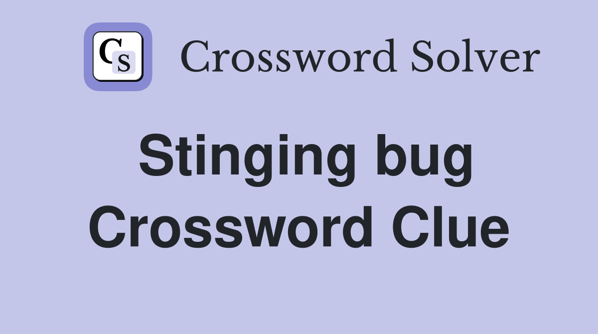 Stinging bug Crossword Clue