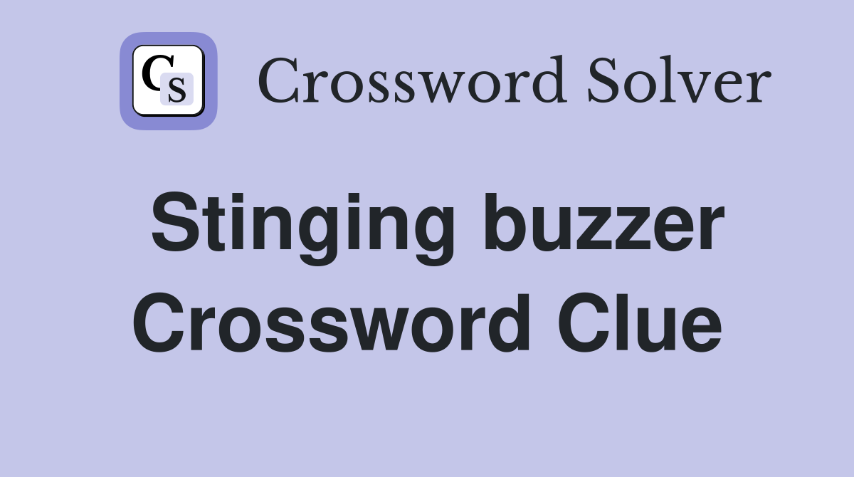Stinging buzzer Crossword Clue