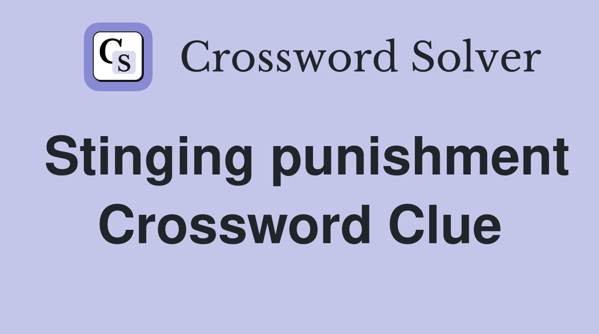 Stinging punishment Crossword Clue