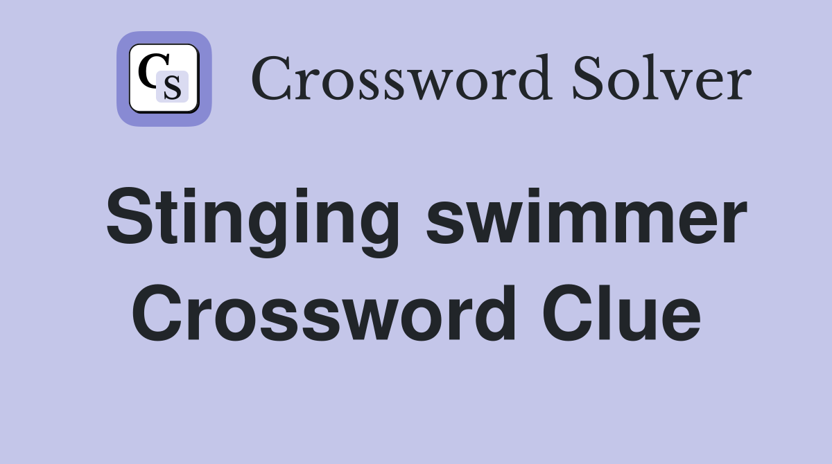 Stinging swimmer Crossword Clue