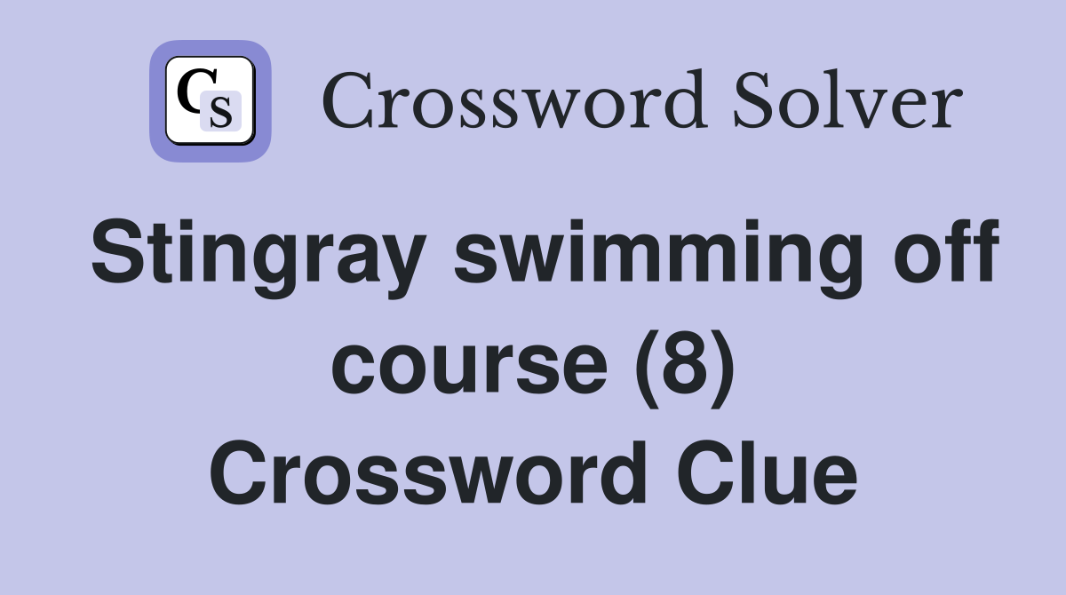 Stingray swimming off course (8) Crossword Clue