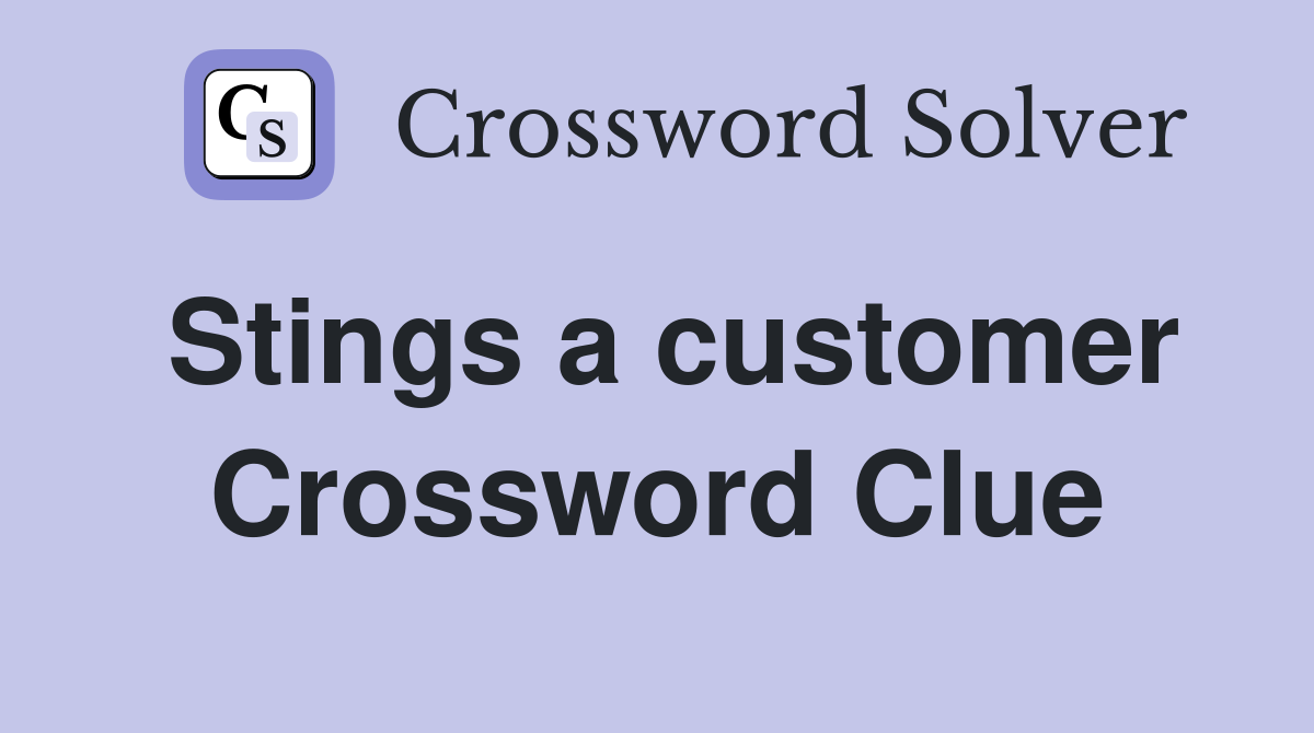 Stings a customer Crossword Clue
