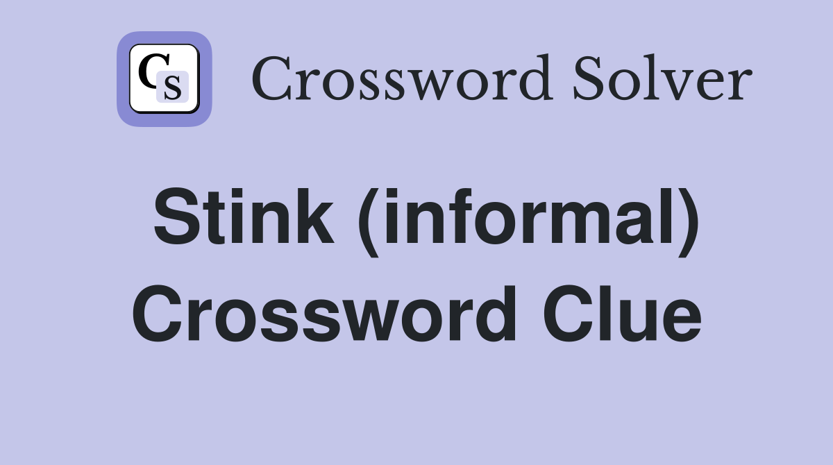 Stink (informal) Crossword Clue