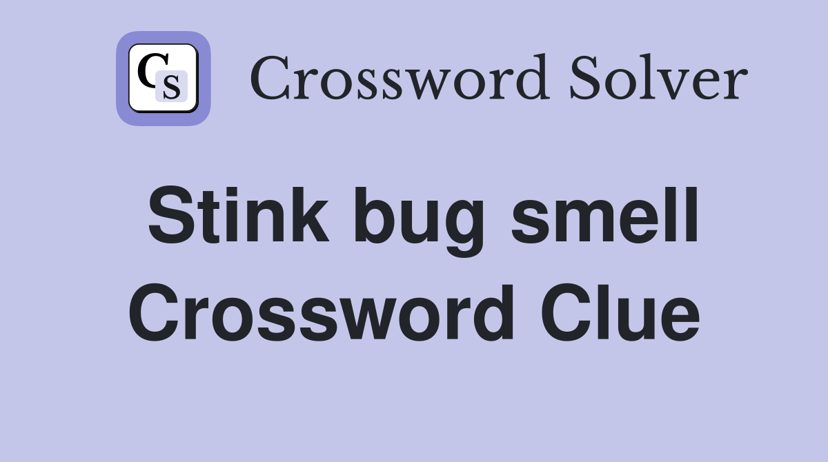 Stink bug smell Crossword Clue