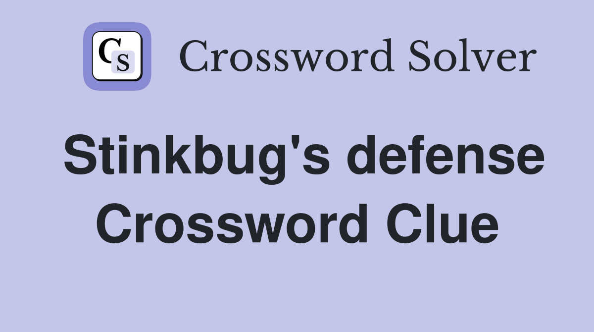 Stinkbug's defense Crossword Clue