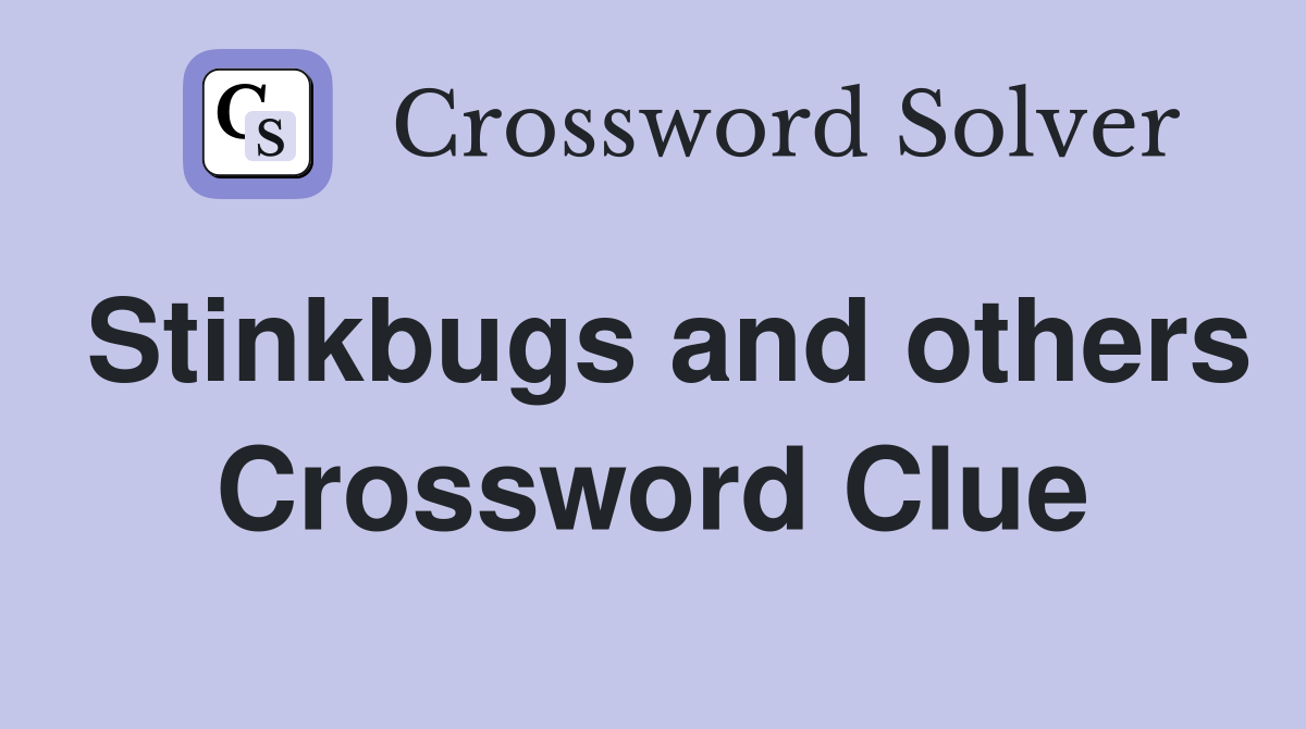 Stinkbugs and others Crossword Clue
