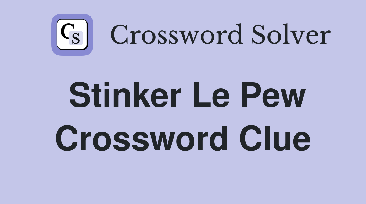 Stinker Le Pew Crossword Clue